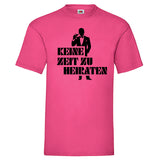 JGA Shirt "Keine Zeit Zu Heiraten"