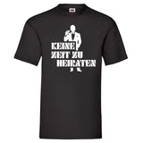 JGA Shirt "Keine Zeit Zu Heiraten"