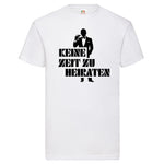JGA Shirt "Keine Zeit Zu Heiraten"