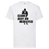 JGA Shirt "Keine Zeit Zu Heiraten"