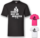 JGA Shirt "Keine Zeit Zu Heiraten"