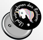 Junggesellenshirts.de Button JGA Button "Und Wir Nehmen Das Einhorn"