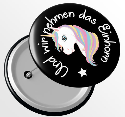 Junggesellenshirts.de Button JGA Button "Und Wir Nehmen Das Einhorn"