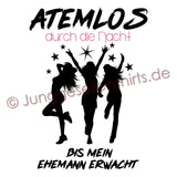 JGA Shirt Braut "Atemlos Durch Die Nacht" - Junggesellenshirts.de