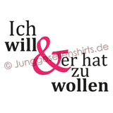 JGA Shirt Braut "Ich Will Und Er Hat Zu Wollen" - Junggesellenshirts.de