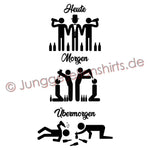 JGA Shirt Team "Heute, Morgen, Übermorgen" - Junggesellenshirts.de