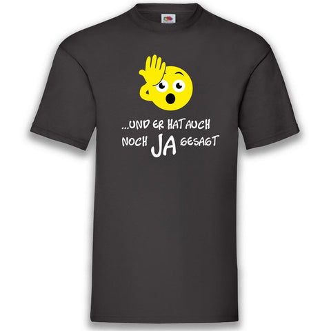 JGA Shirt Team "Und Er Hat Auch Noch Ja Gesagt" - Junggesellenshirts.de