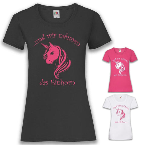 Junggesellenshirts.de Damenshirt JGA Shirt Team "Und Wir Nehmen Das Einhorn"
