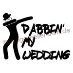 Junggesellenshirts.de Herrenshirt JGA Shirt Bräutigam "Dabbin' My Wedding"