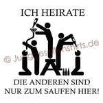 Junggesellenshirts.de Herrenshirt JGA Shirt Bräutigam "Ich Heirate Die Anderen Sind Nur Zum Saufen Hier"