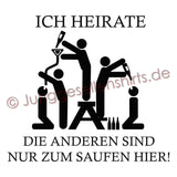 Junggesellenshirts.de Herrenshirt JGA Shirt Bräutigam "Ich Heirate Die Anderen Sind Nur Zum Saufen Hier"