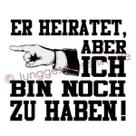Junggesellenshirts.de Herrenshirt JGA Shirt Team "Er Heiratet, Aber Ich Bin Noch Zu Haben"