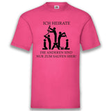 Junggesellenshirts.de Herrenshirt S / Fuchsia JGA Shirt Bräutigam "Ich Heirate Die Anderen Sind Nur Zum Saufen Hier"