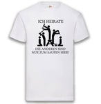 Junggesellenshirts.de Herrenshirt S / Weiß JGA Shirt Bräutigam "Ich Heirate Die Anderen Sind Nur Zum Saufen Hier"